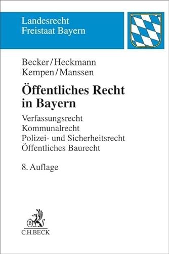 Öffentliches Recht in Bayern: Verfassungsrecht, Kommunalrecht, Polizei- und Sicherheitsrecht, Öffentliches Baurecht (Landesrecht Freistaat Bayern) von C.H.Beck